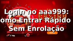 Login no aaa999: Como Entrar Rápido e Sem Enrolação 🔥